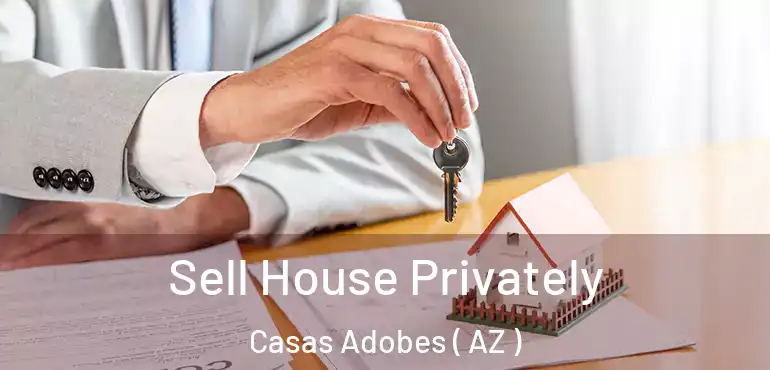  Sell House Privately Casas Adobes ( AZ )