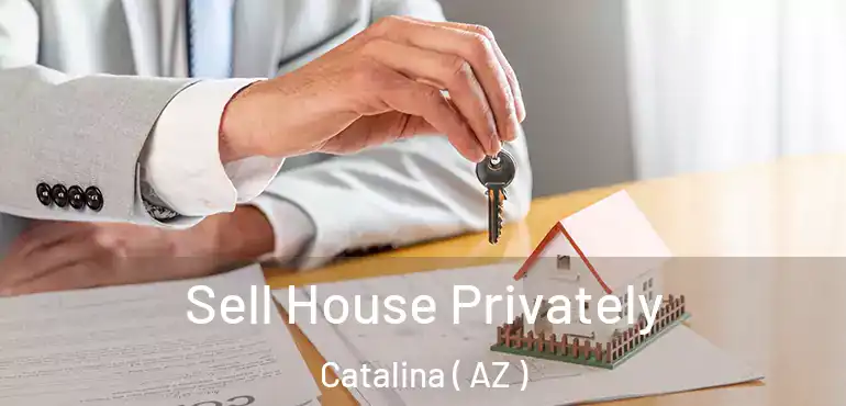  Sell House Privately Catalina ( AZ )