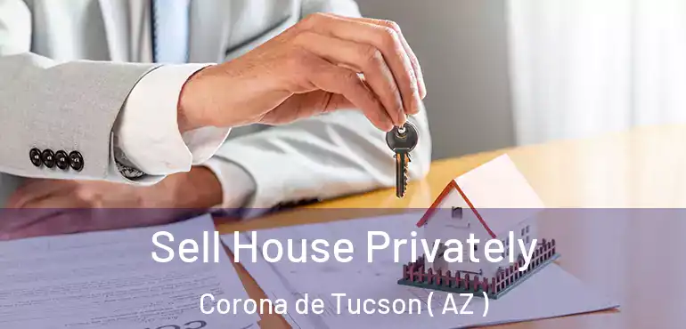  Sell House Privately Corona de Tucson ( AZ )
