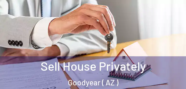  Sell House Privately Goodyear ( AZ )