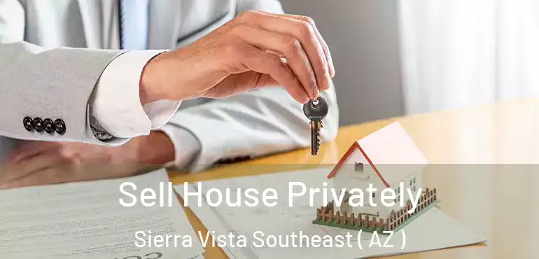  Sell House Privately Sierra Vista Southeast ( AZ )