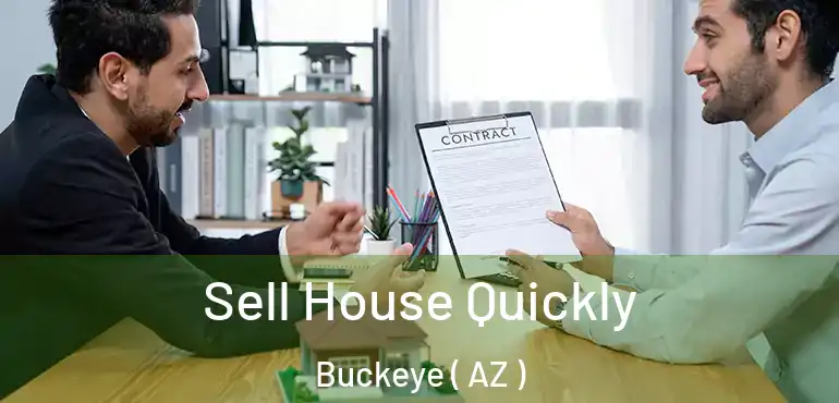  Sell House Quickly Buckeye ( AZ )