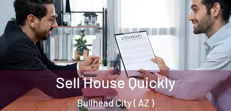  Sell House Quickly Bullhead City ( AZ )