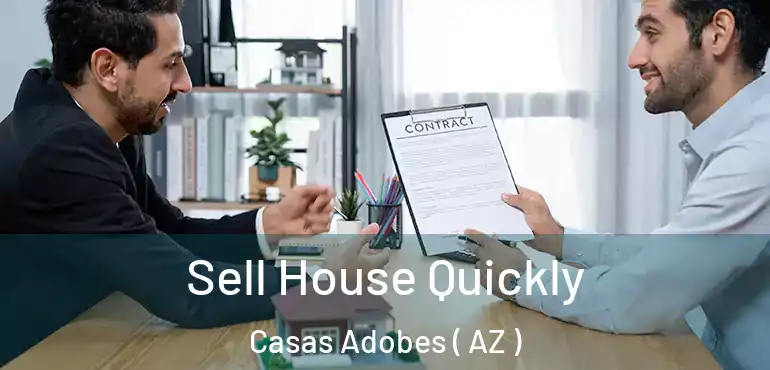  Sell House Quickly Casas Adobes ( AZ )