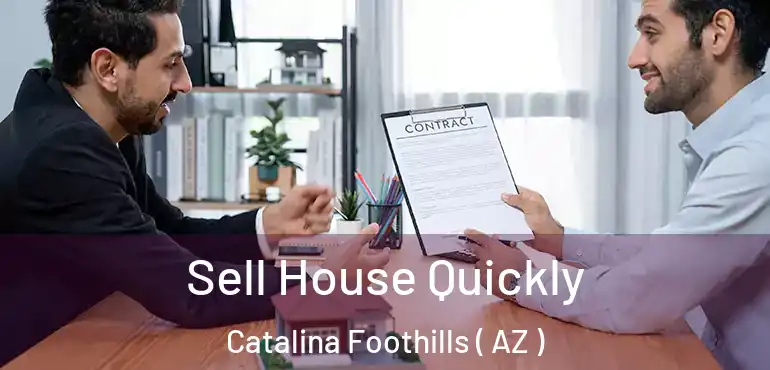  Sell House Quickly Catalina Foothills ( AZ )