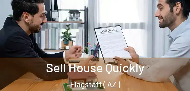  Sell House Quickly Flagstaff ( AZ )