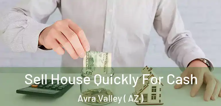  Sell House Quickly For Cash Avra Valley ( AZ )