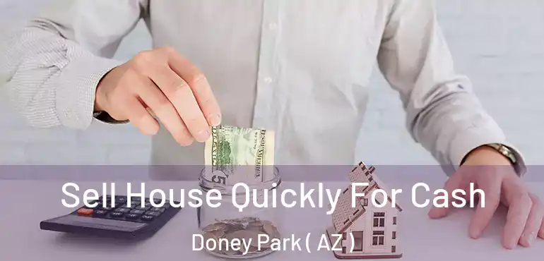  Sell House Quickly For Cash Doney Park ( AZ )