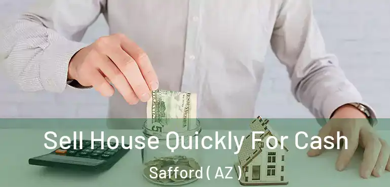  Sell House Quickly For Cash Safford ( AZ )