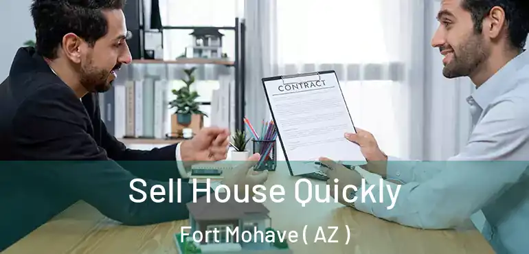  Sell House Quickly Fort Mohave ( AZ )