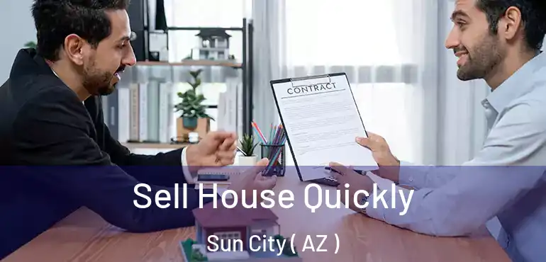  Sell House Quickly Sun City ( AZ )