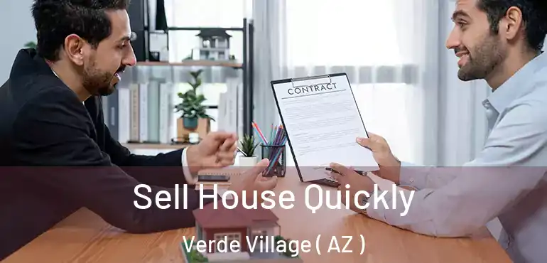  Sell House Quickly Verde Village ( AZ )