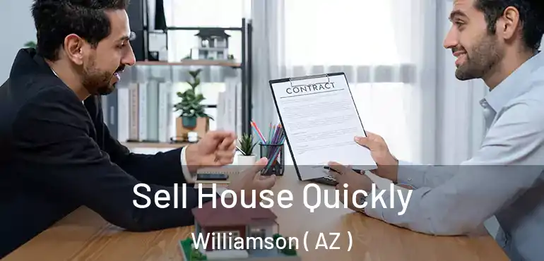  Sell House Quickly Williamson ( AZ )