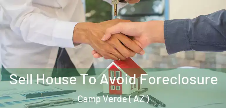  Sell House To Avoid Foreclosure Camp Verde ( AZ )
