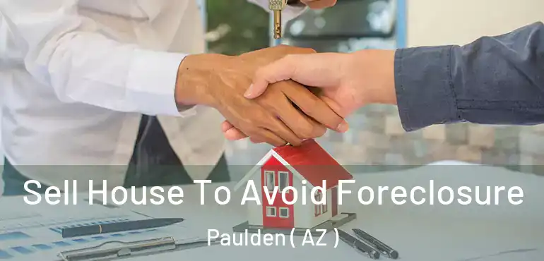  Sell House To Avoid Foreclosure Paulden ( AZ )