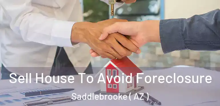  Sell House To Avoid Foreclosure Saddlebrooke ( AZ )