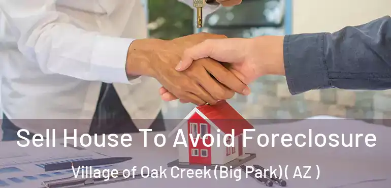  Sell House To Avoid Foreclosure Village of Oak Creek (Big Park) ( AZ )