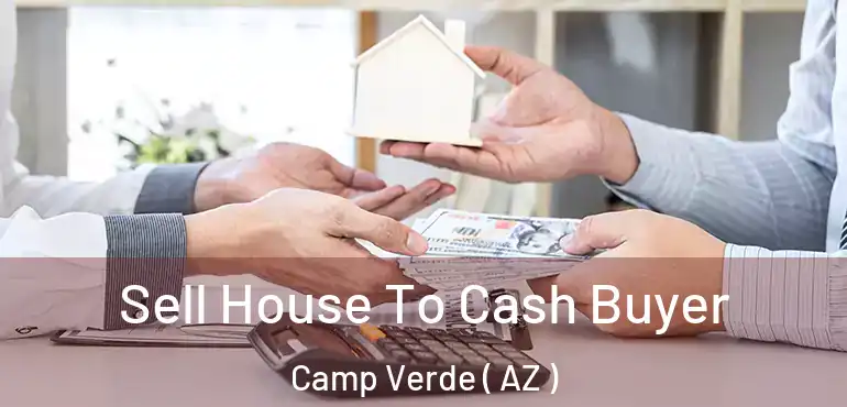  Sell House To Cash Buyer Camp Verde ( AZ )