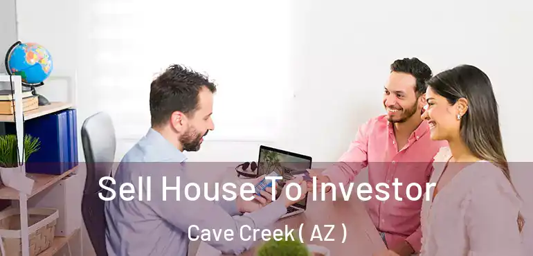  Sell House To Investor Cave Creek ( AZ )