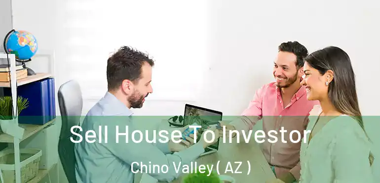  Sell House To Investor Chino Valley ( AZ )
