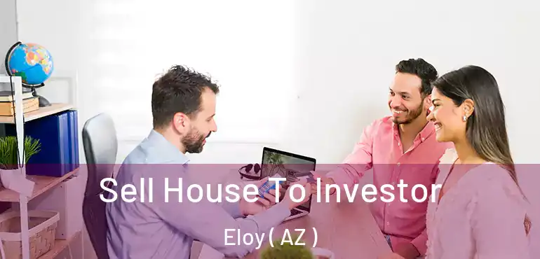 Sell House To Investor Eloy ( AZ )