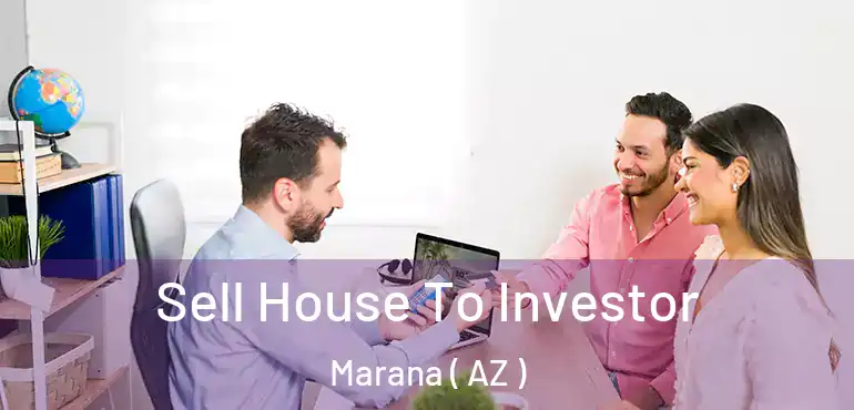  Sell House To Investor Marana ( AZ )