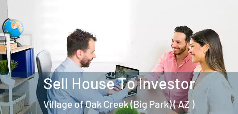  Sell House To Investor Village of Oak Creek (Big Park) ( AZ )