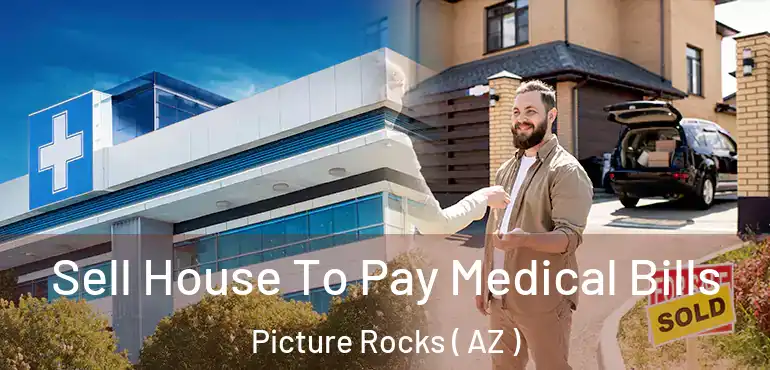  Sell House To Pay Medical Bills Picture Rocks ( AZ )