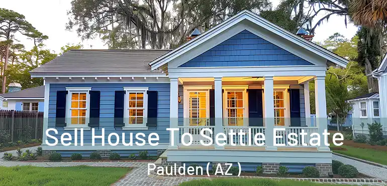  Sell House To Settle Estate Paulden ( AZ )