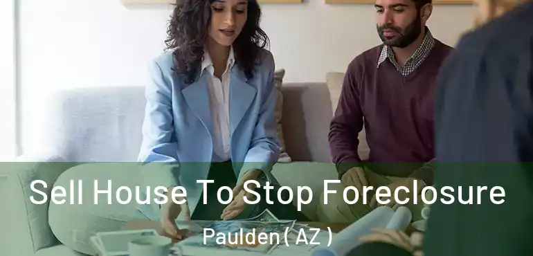  Sell House To Stop Foreclosure Paulden ( AZ )