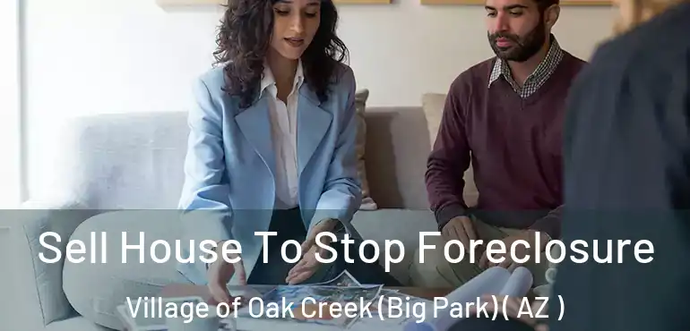  Sell House To Stop Foreclosure Village of Oak Creek (Big Park) ( AZ )