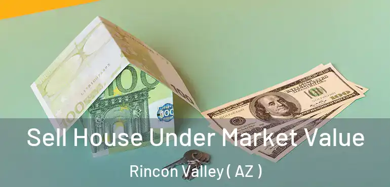  Sell House Under Market Value Rincon Valley ( AZ )