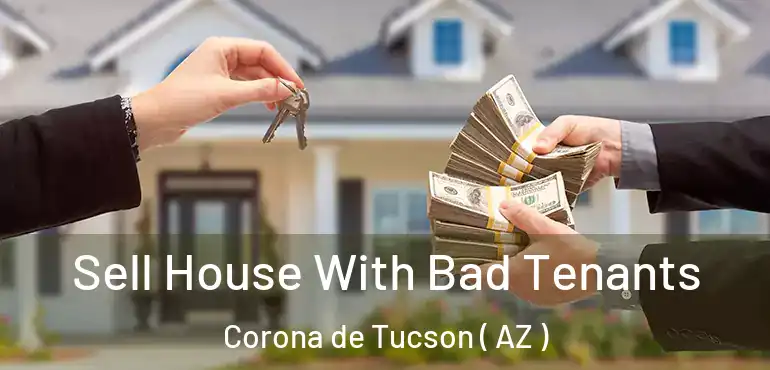  Sell House With Bad Tenants Corona de Tucson ( AZ )