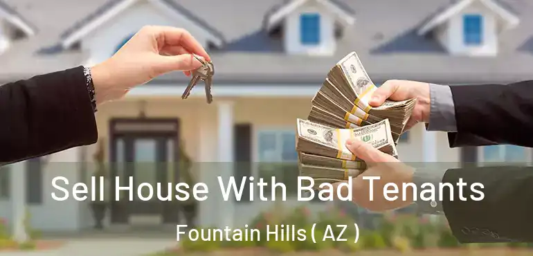  Sell House With Bad Tenants Fountain Hills ( AZ )