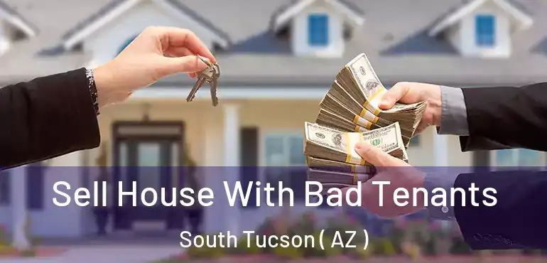  Sell House With Bad Tenants South Tucson ( AZ )