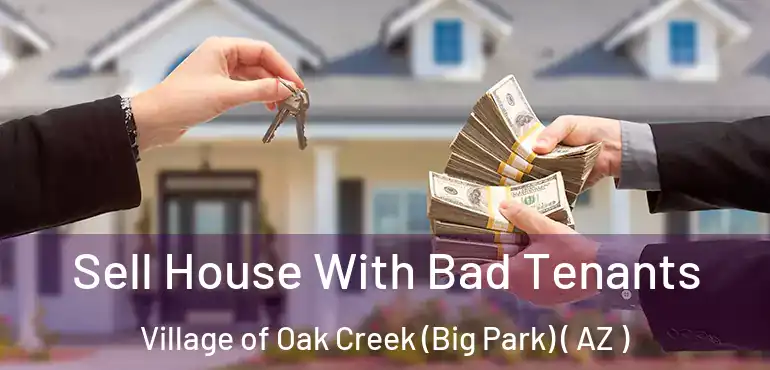  Sell House With Bad Tenants Village of Oak Creek (Big Park) ( AZ )