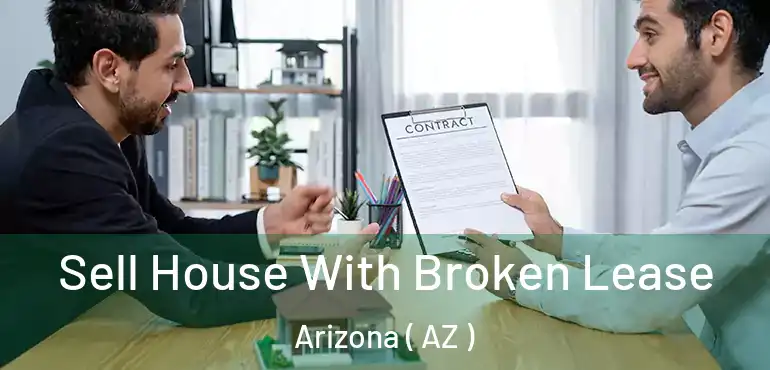  Sell House With Broken Lease Arizona ( AZ )