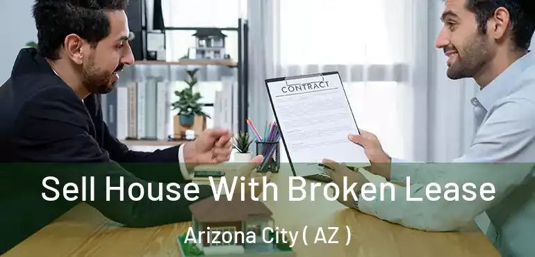  Sell House With Broken Lease Arizona City ( AZ )