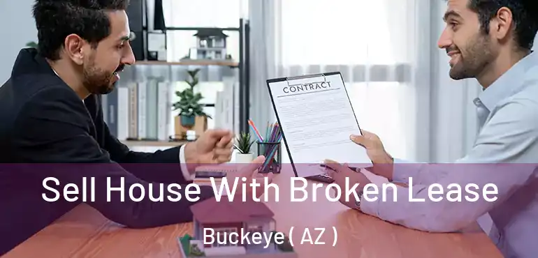  Sell House With Broken Lease Buckeye ( AZ )