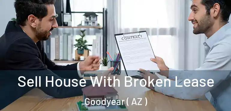  Sell House With Broken Lease Goodyear ( AZ )
