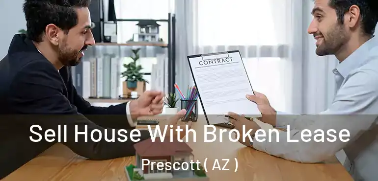 Sell House With Broken Lease Prescott ( AZ )
