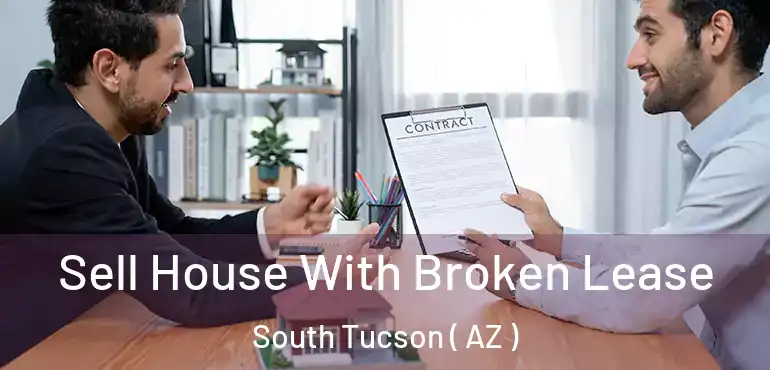  Sell House With Broken Lease South Tucson ( AZ )