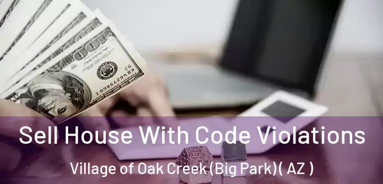  Sell House With Code Violations Village of Oak Creek (Big Park) ( AZ )