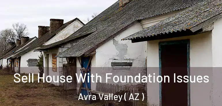  Sell House With Foundation Issues Avra Valley ( AZ )
