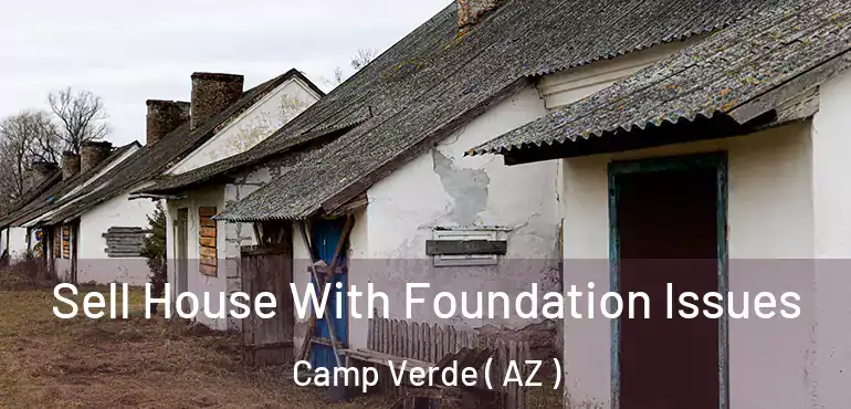  Sell House With Foundation Issues Camp Verde ( AZ )