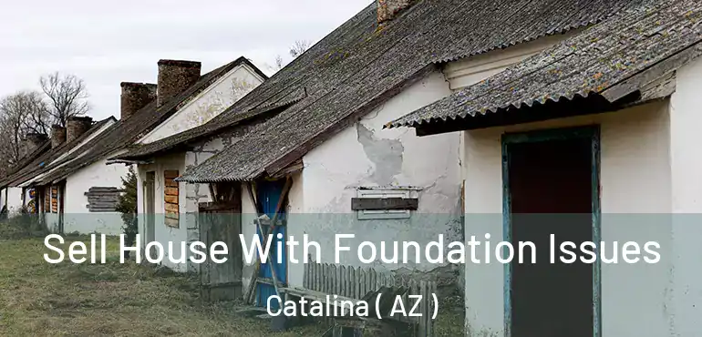  Sell House With Foundation Issues Catalina ( AZ )