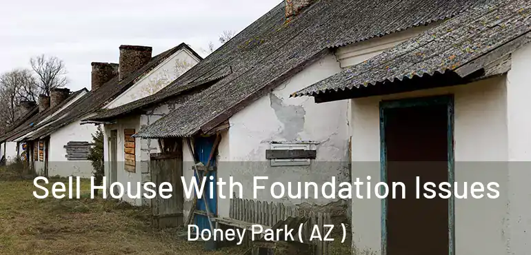  Sell House With Foundation Issues Doney Park ( AZ )