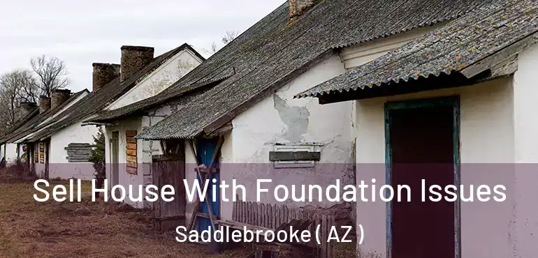  Sell House With Foundation Issues Saddlebrooke ( AZ )