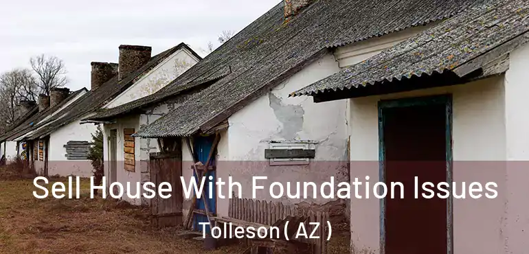  Sell House With Foundation Issues Tolleson ( AZ )