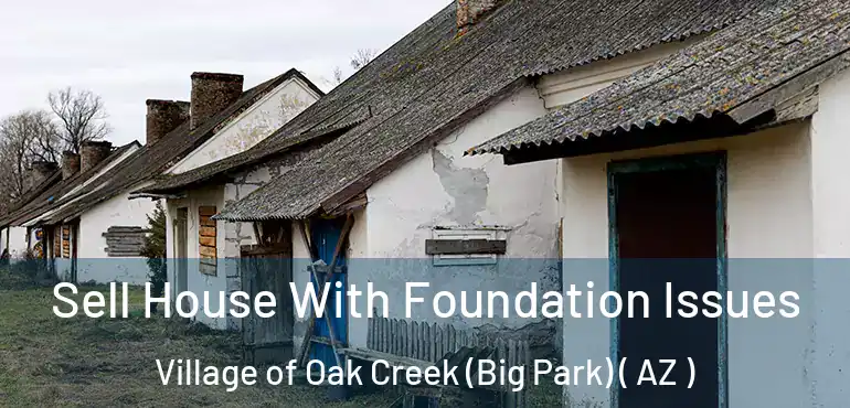  Sell House With Foundation Issues Village of Oak Creek (Big Park) ( AZ )
